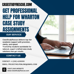 Get Professional Help for Wharton Case Study Assignments