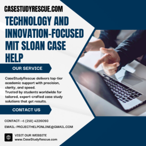 Technology and Innovation-Focused MIT Sloan Case Help